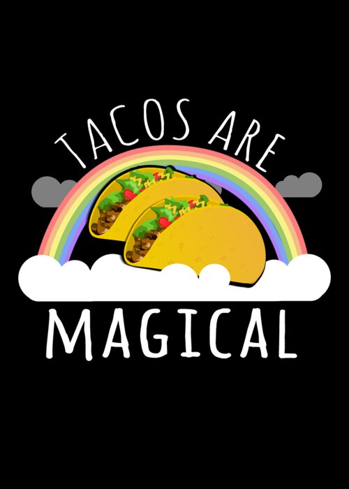 Funny Greeting Card featuring the digital art Tacos Are Magical by Flippin Sweet Gear