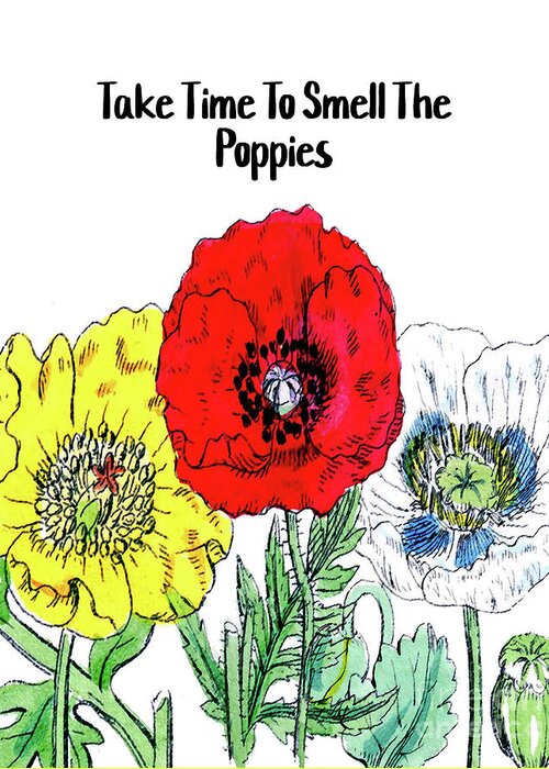 Poppy Flowers Greeting Card featuring the mixed media Take Time To Smell The Poppies by Tina LeCour