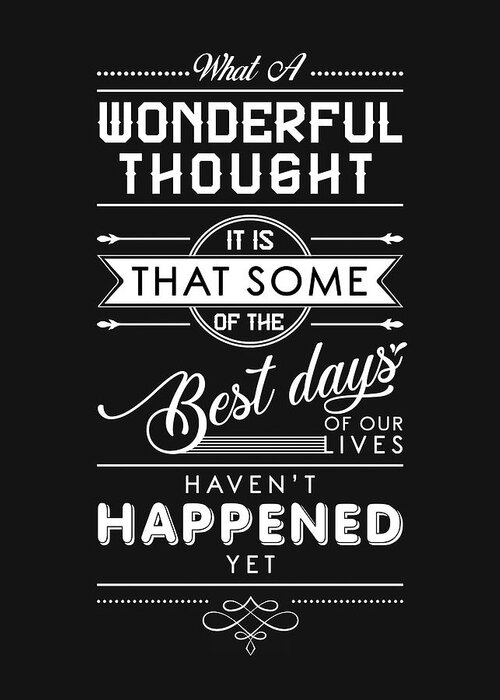 Wonderful Thought Greeting Card featuring the mixed media The best days of our life - Motivational Quotes - Quote Typography - Black and white prints by Studio Grafiikka