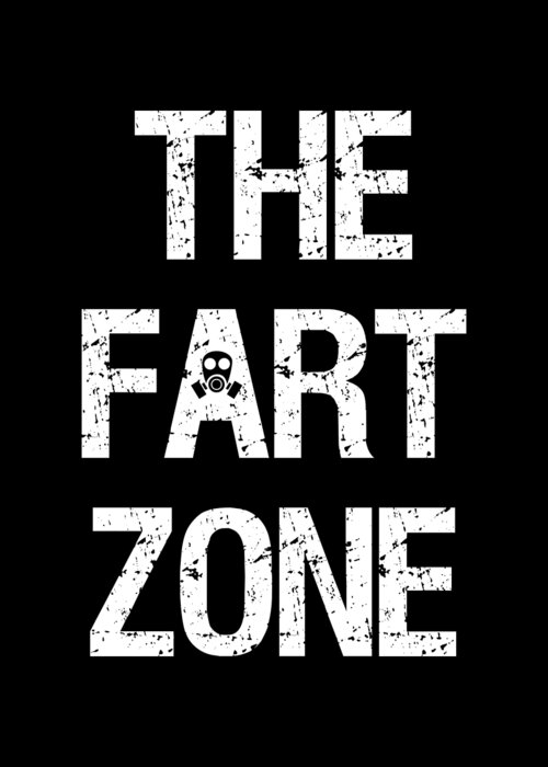 Funny Greeting Card featuring the digital art The Fart Zone by Flippin Sweet Gear
