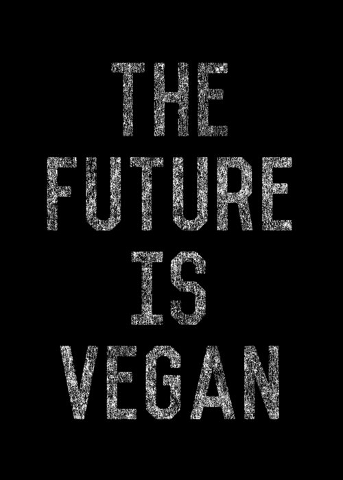 Funny Greeting Card featuring the digital art The Future Is Vegan by Flippin Sweet Gear