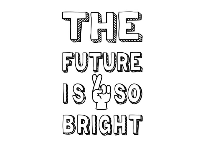 The Future's So Bright Motivation And Hope Funny Quotes Greeting Card by  Abdelkabir Nfaoui