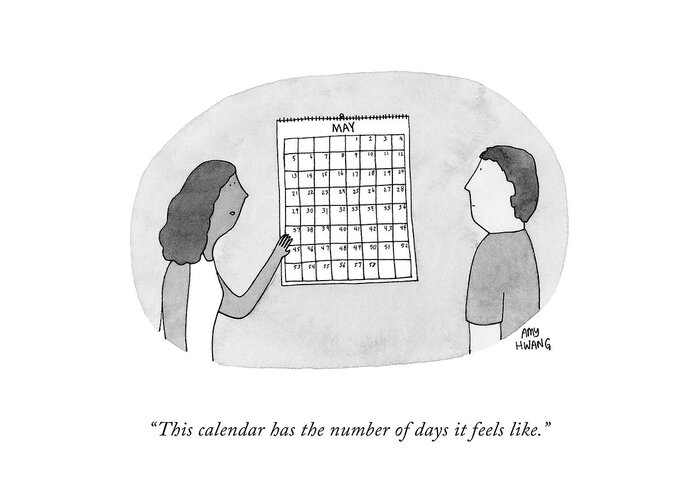 This Calendar Has The Number Of Days It Feels Like. Greeting Card featuring the drawing The Number Of Days It Feels Like by Amy Hwang