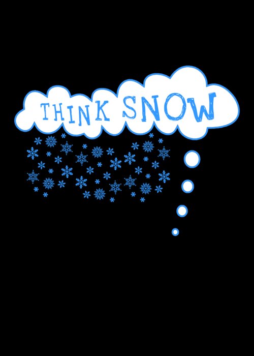 Christmas 2023 Greeting Card featuring the digital art Think Snow by Flippin Sweet Gear