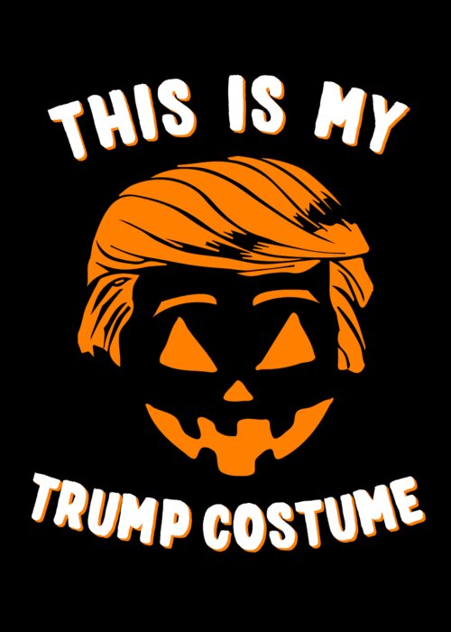 Funny Greeting Card featuring the digital art This is My Trump Costume by Flippin Sweet Gear