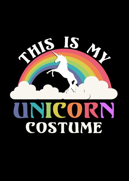 Funny Greeting Card featuring the digital art This Is My Unicorn Costume by Flippin Sweet Gear