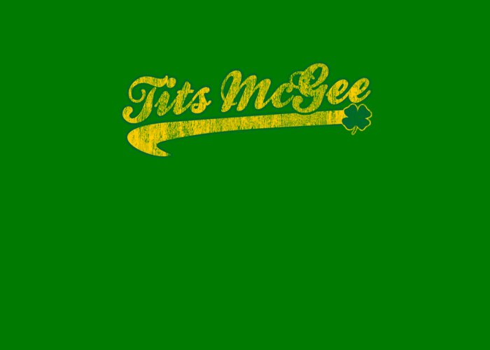 Sarcastic Greeting Card featuring the digital art Tits Mcgee St Patricks Day by Flippin Sweet Gear