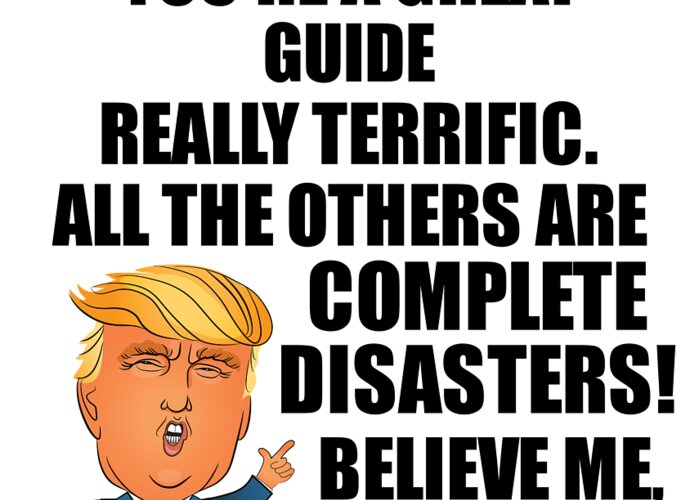 Guide Greeting Card featuring the digital art Trump Guide Funny Gift for Guide Coworker Gag Great Terrific President Fan Potus Quote Office Joke by Jeff Creation