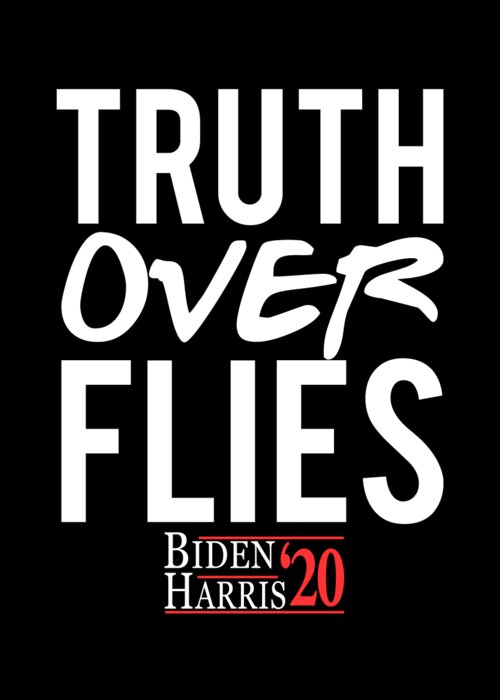 Cool Greeting Card featuring the digital art Truth Over Flies Biden Harris 2020 by Flippin Sweet Gear