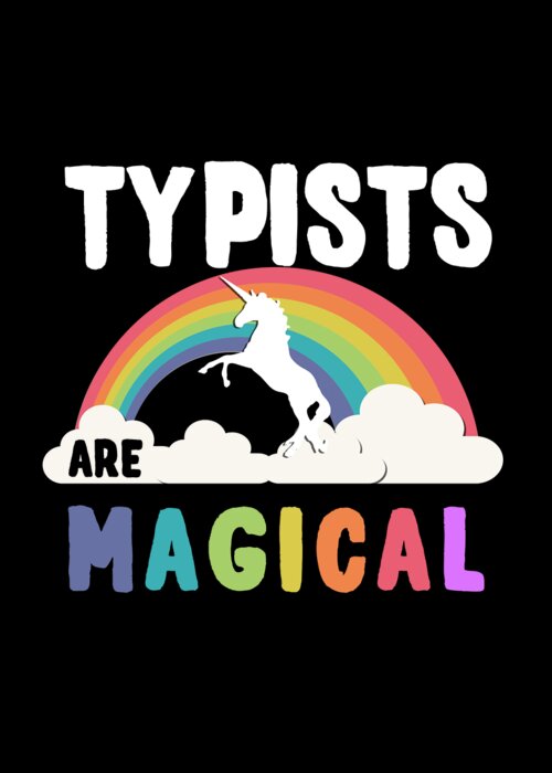 Funny Greeting Card featuring the digital art Typists Are Magical by Flippin Sweet Gear
