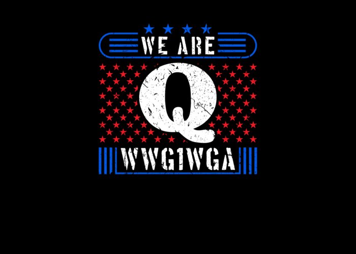 Wqke Qanon Shirt Greeting Card featuring the digital art We Are Q WWG1WGA Q Anon Where We Go One Gifts graphic by Professor Pixels