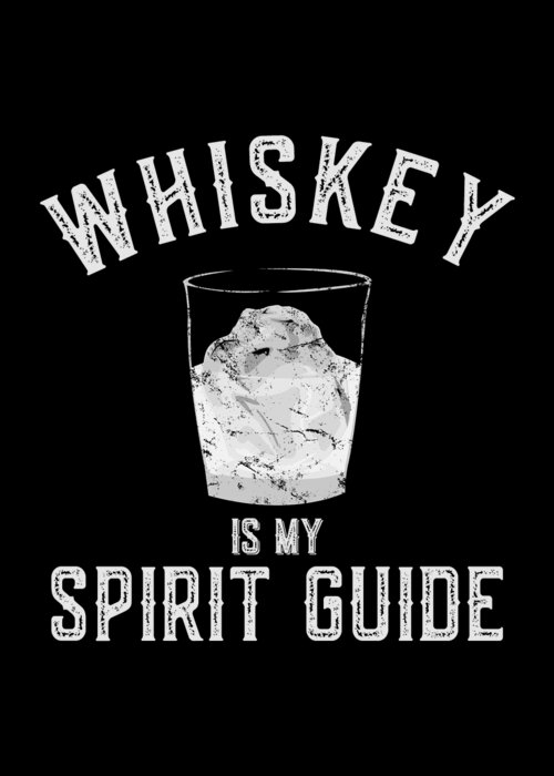Guide Greeting Card featuring the digital art Whiskey Is My Spirit Guide by Flippin Sweet Gear