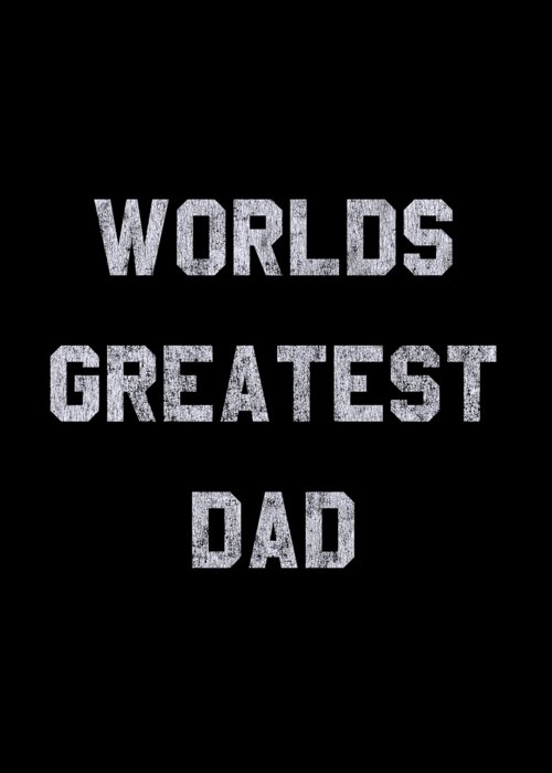 Gifts For Dad Greeting Card featuring the digital art Worlds Greatest Dad Retro by Flippin Sweet Gear