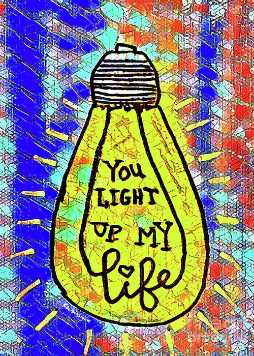 You Light Up My World Greeting Card featuring the digital art You light up my Life by Linda Weinstock