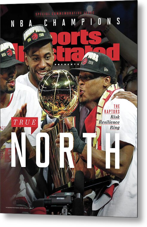 Playoffs Metal Print featuring the photograph True North Toronto Raptors, 2019 Nba Champions Sports Illustrated Cover #1 by Sports Illustrated