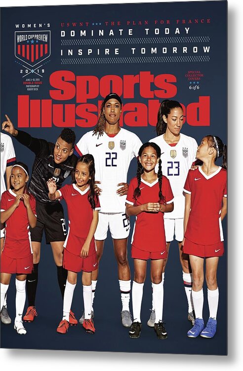 Magazine Cover Metal Print featuring the photograph Dominate Today, Inspire Tomorrow 2019 Womens World Cup Sports Illustrated Cover by Sports Illustrated