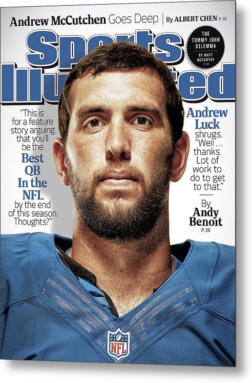 Magazine Cover Metal Print featuring the photograph Andrew Luck Best Qb In The Nfl Sports Illustrated Cover by Sports Illustrated