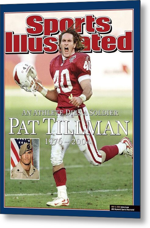 Magazine Cover Metal Print featuring the photograph Arizona Cardinals Pat Tillman, An Athlete Dies A Soldier Sports Illustrated Cover by Sports Illustrated
