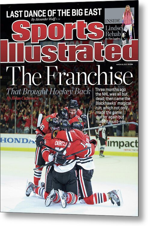 Magazine Cover Metal Print featuring the photograph Blackhawks The Franchise That Brought Hockey Back Sports Illustrated Cover by Sports Illustrated