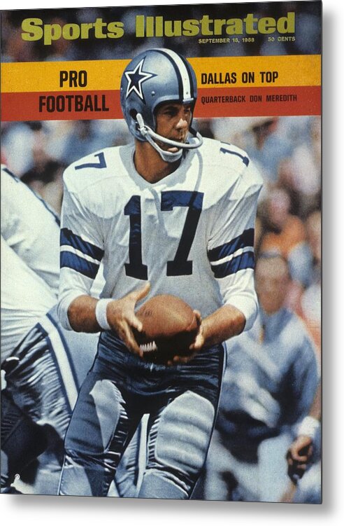 Magazine Cover Metal Print featuring the photograph Dallas Cowboys Qb Don Meredith... Sports Illustrated Cover by Sports Illustrated
