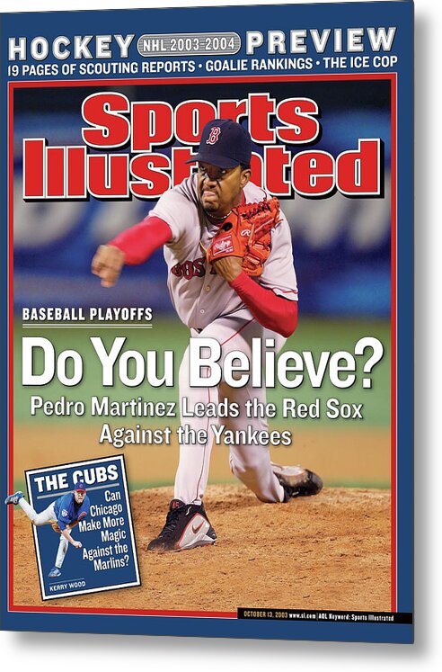Magazine Cover Metal Print featuring the photograph Do You Believe Pedro Martinez Leads The Red Sox Against The Sports Illustrated Cover by Sports Illustrated