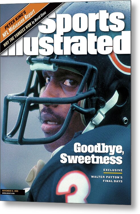 Magazine Cover Metal Print featuring the photograph Goodbye, Sweetness Walter Paytons Final Days Sports Illustrated Cover by Sports Illustrated