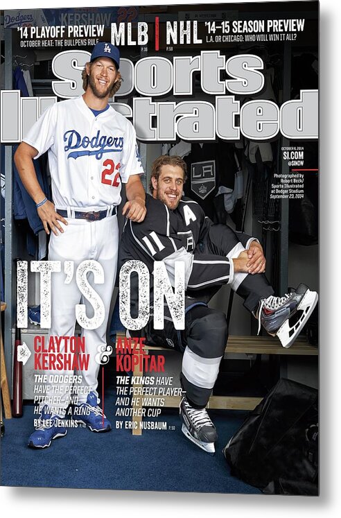 Magazine Cover Metal Print featuring the photograph Its On Clayton Kershaw And Anze Kopitar Sports Illustrated Cover by Sports Illustrated