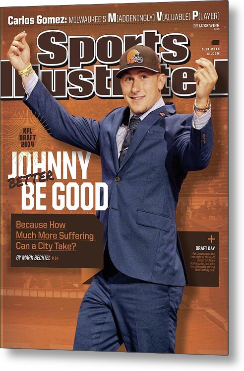 Magazine Cover Metal Print featuring the photograph Johnny Better Be Good 2014 Nfl Draft Issue Sports Illustrated Cover by Sports Illustrated