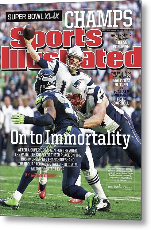 Magazine Cover Metal Print featuring the photograph On To Immortality Patriots Are Super Bowl Xlix Champs Sports Illustrated Cover by Sports Illustrated