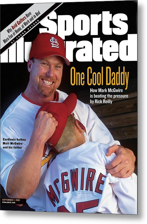Magazine Cover Metal Print featuring the photograph One Cool Daddy How Mark Mcgwire Is Beating The Pressure Sports Illustrated Cover by Sports Illustrated