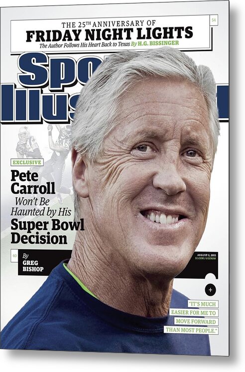 Magazine Cover Metal Print featuring the photograph Pete Carroll Wont Be Haunted By His Super Bowl Decision Sports Illustrated Cover by Sports Illustrated