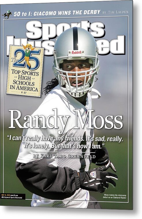 Magazine Cover Metal Print featuring the photograph Randy Moss I Cant Really Have Any Friends. Its Sad, Really Sports Illustrated Cover by Sports Illustrated