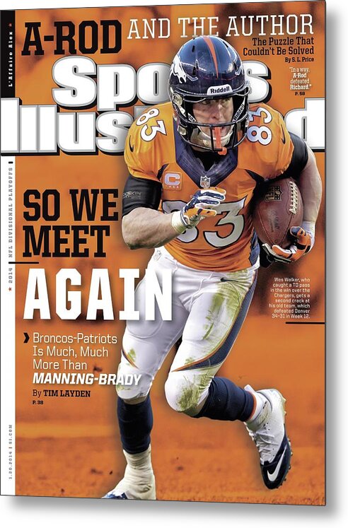 Magazine Cover Metal Print featuring the photograph So We Meet Again Broncos - Patriots Is Much, Much More Than Sports Illustrated Cover by Sports Illustrated