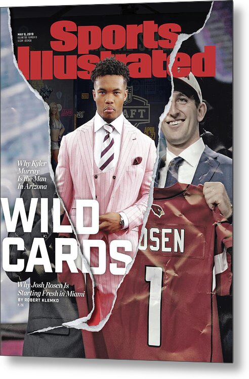 Magazine Cover Metal Print featuring the photograph Wild Cards Why Kyler Murray Is The Man In Arizona, Why Josh Sports Illustrated Cover by Sports Illustrated