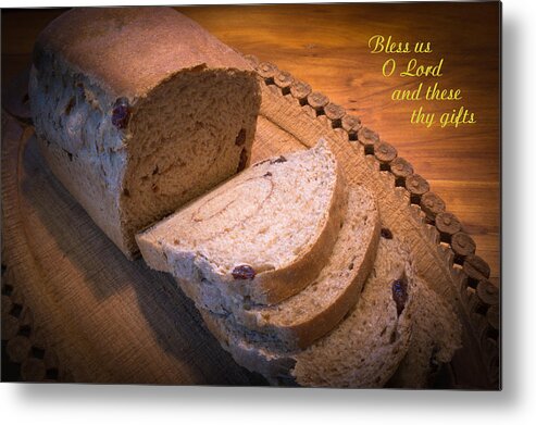 Fresh Baked Bread With Prayer Before Meals Metal Print featuring the photograph Bless us O Lord by Kenneth Cole