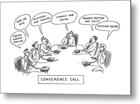 
Conference Call: Title. Six Businessmen And Women Sit Around A Conference Table Ordering Various Types Of Sandwiches Simultaneously Metal Print featuring the drawing Conference Call by Mike Twohy