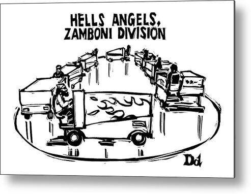 Gangs Inventions Problems Hockey Sports Workers

(zamboni Machine Painted With Flame Graphics. ) 120211 Ddr Drew Dernavich Metal Print featuring the drawing Hells Angels by Drew Dernavich