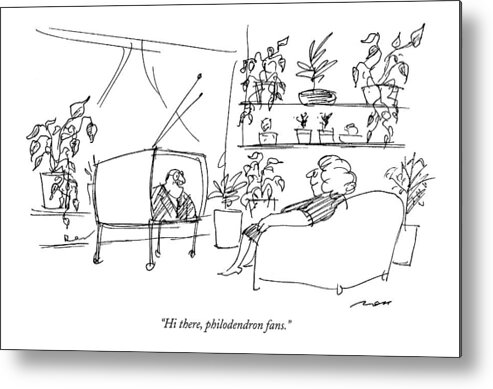 
(woman Sitting In Room With Many Plants Listening To Tv Commentator Speaking.) Hobbies Metal Print featuring the drawing Hi There, Philodendron Fans by Al Ross
