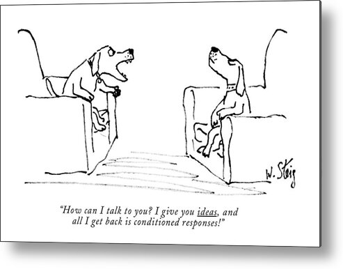 (male And Female Dogs Metal Print featuring the drawing How Can I Talk To You? I Give You Ideas by William Steig