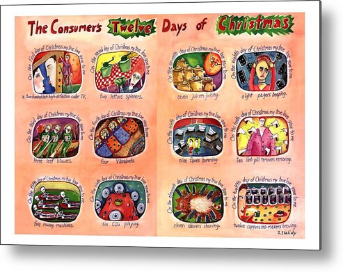 Consumerism Metal Print featuring the drawing The Consumer's Twelve Days Of Christmas by Stephanie Skalisk