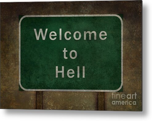 Welcome To Hell Highway Roadside Sign Metal Print By Bruce Stanfield