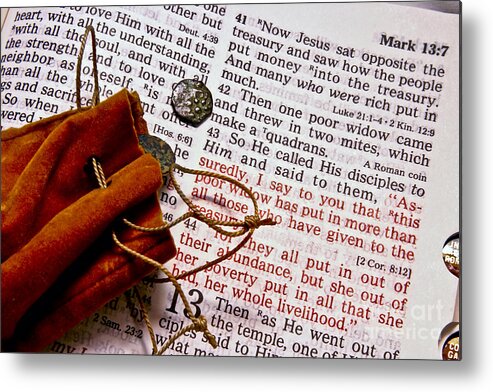 Bible Metal Print featuring the photograph Widow's Mites and Scripture by Pattie Calfy
