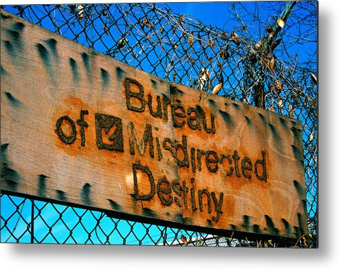Sign Metal Print featuring the photograph Bureau of Misdirected Destiny by Claude Taylor