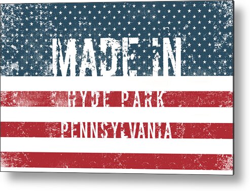 Hyde Park Metal Print featuring the digital art Made in Hyde Park, Pennsylvania #1 by Tinto Designs