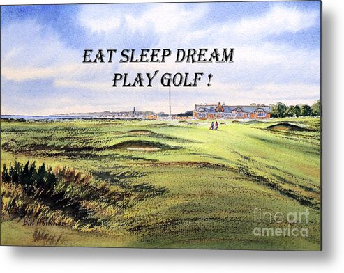 Eat Sleep Dream Play Golf Metal Print featuring the painting Eat Sleep Dream Play Golf - Royal Troon Golf Course by Bill Holkham