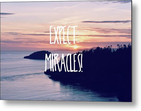 Miracles Metal Print featuring the photograph Expect Miracles by Robin Dickinson