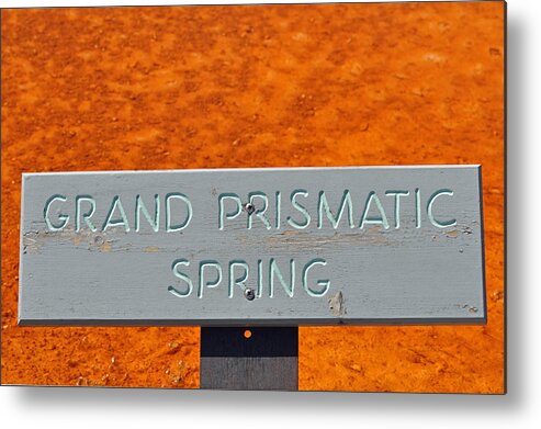 Yellowstone Metal Print featuring the photograph Grand Prismatic Spring Sign by Bruce Gourley