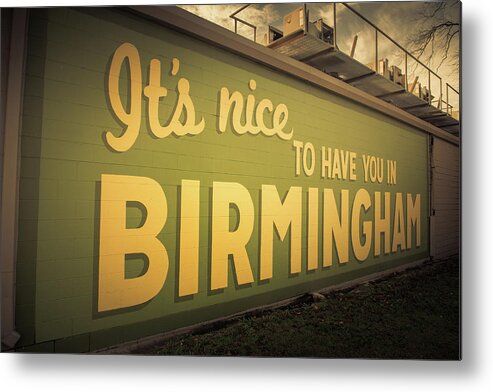 Birmingham Sign It's Nice To Have You In Birmingham Alabama Metal Print featuring the photograph It's Nice to Have You in Birmingham Sign by Mark Peavy
