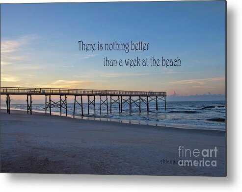Beach Metal Print featuring the photograph Nothing Better Than a Week at the Beach by Laurinda Bowling