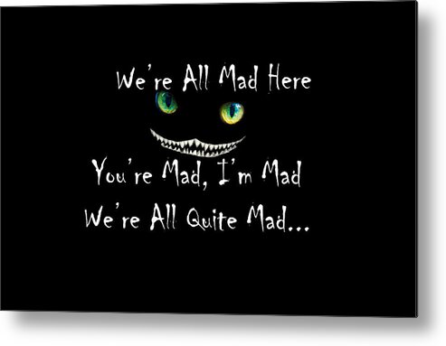 Alice Metal Print featuring the digital art We're All Quite Mad Here by Jeff Folger